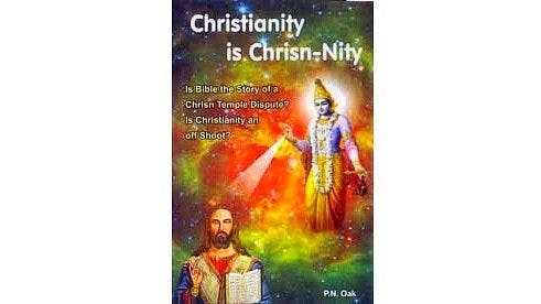 ‘Christianity is Chrisn-Nity’ by PN Oak