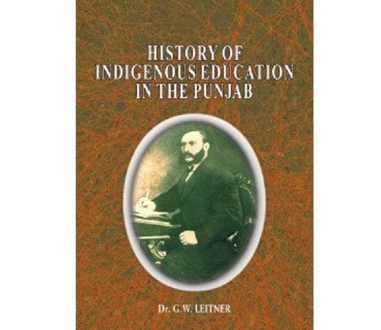 Cover of History of Indigenous Education in the Punjab: Since Annexation and in 1882