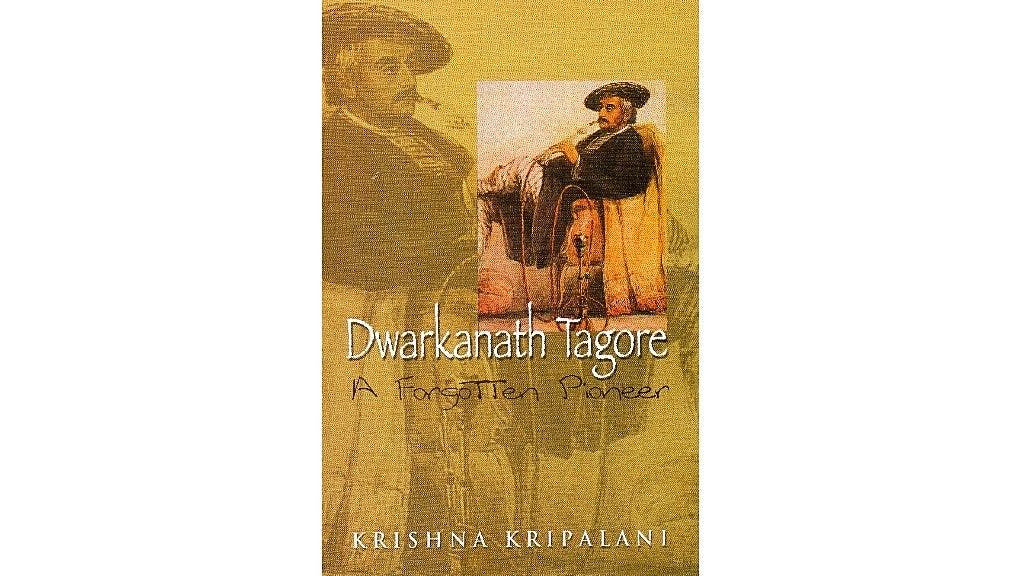 Krishna Kriplani’s book; Dwarkanath Tagore, a Forgotten Pioneer